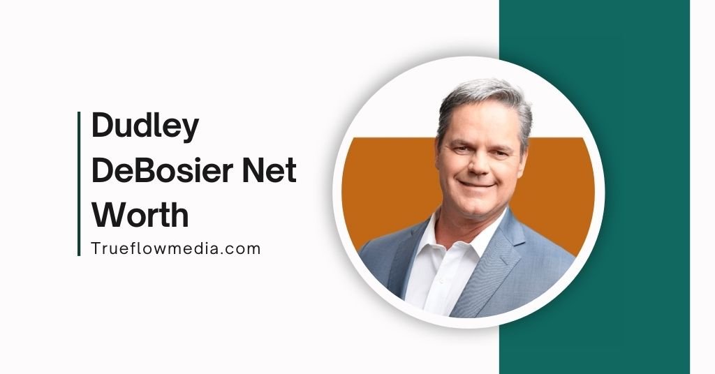 Dudley DeBosier Net Worth