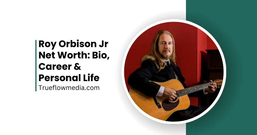 Roy Orbison Jr Net Worth Bio, Career & Personal Life