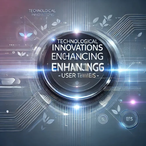 Technological Innovations Enhancing User Experience