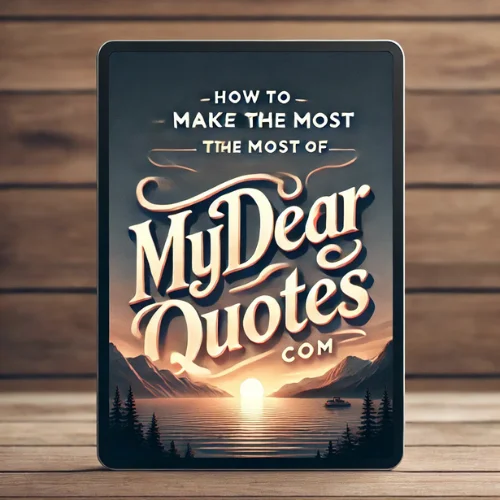 How to Make the Most of MyDearQuotes.com